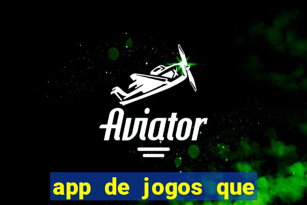 app de jogos que ganha dinheiro de verdade